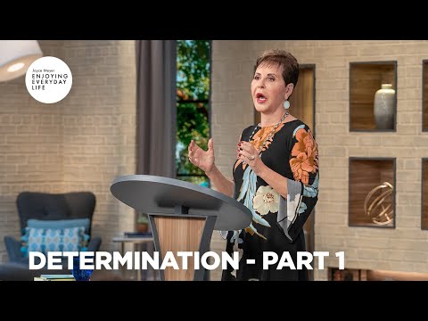 Determination - Pt 1 | Enjoying Everyday Life | Joyce Meyer