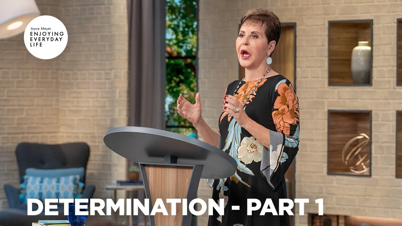 Determination - Pt 1 | Enjoying Everyday Life | Joyce Meyer