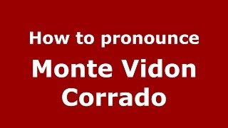 How to pronounce Monte Vidon Corrado