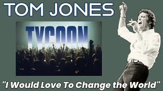 Tom Jones - I Would Love To Change The World (Tycoon - 1993)