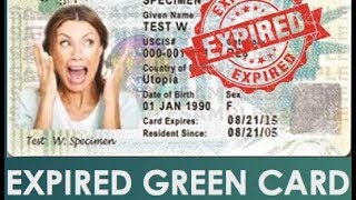 EXPIRED GREEN CARD INFORMATION