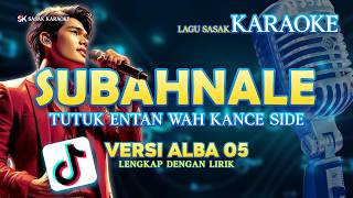 Download lagu SUBAHNALE (SASAK KARAOKE) VERSI ALBA 05 - LAGU SASAK VIRAL TIKTOK 2026 - LENGKAP DENGAN LIRIK mp3
