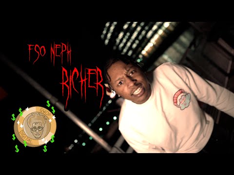 Fso Neph - Richer (Shot by @gwopdigital )