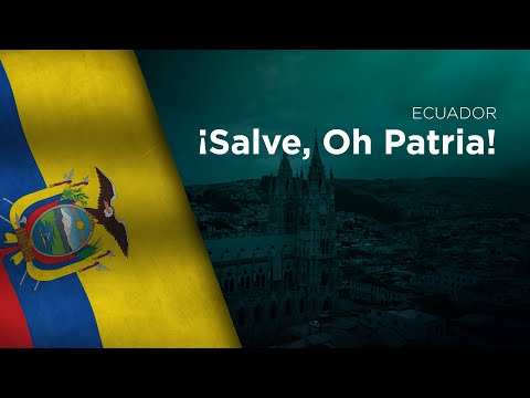 National Anthem of Ecuador - ¡Salve, Oh Patria!