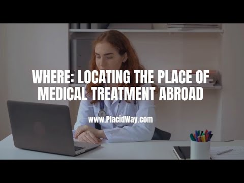 Where: Locating the Place of Medical Treatment Abroad - Video