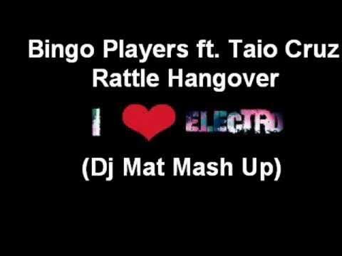 Bingo Players ft. Taio Cruz -  Rattle Hangover (Dj Mat Mash Up)
