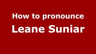 How to pronounce Leane Suniar