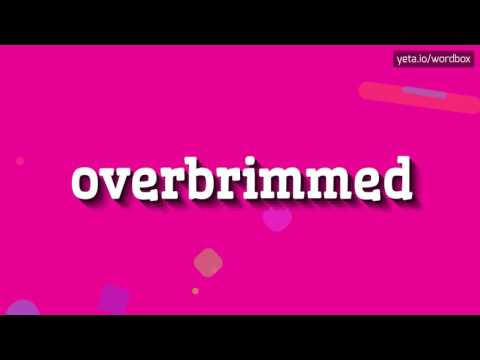 OVERBRIMMED - HOW TO PRONOUNCE IT!?