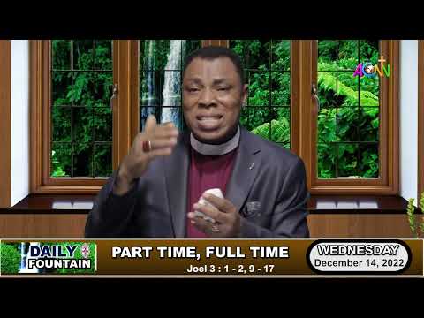 DAILY FOUNTAIN DEVOTIONAL FOR DECEMBER 14, 2022 - THE RT. REV'D JOHN USIWOMA ARUAKPOR