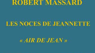 Robert Massard – Les Noces de Jeannette – Air de Jean