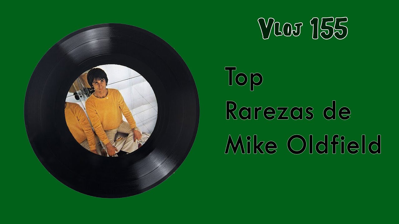 Vloj 155: Top de rarezas de Mike Oldfield