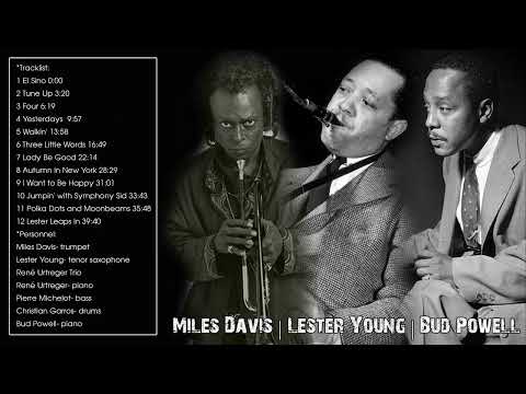 MILES DAVIS, LESTER YOUNG, BUD POWELL: GREATEST HITS FULL ALBUM