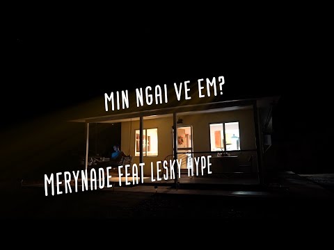 Min Ngai Ve Em | Merynade feat Lesky Hype