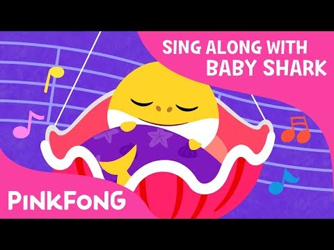 Hush-a-Bye, Baby Shark | Sing Along with Baby Shark | Pinkfong Songs for Children