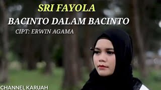 Download lagu SRI FAYOLA - BACINTO DALAM BACINTO(lirik) Lagu Minang terbaru 2020 mp3
