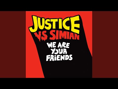 We Are Your Friends (Justice Vs. Simian Edit)