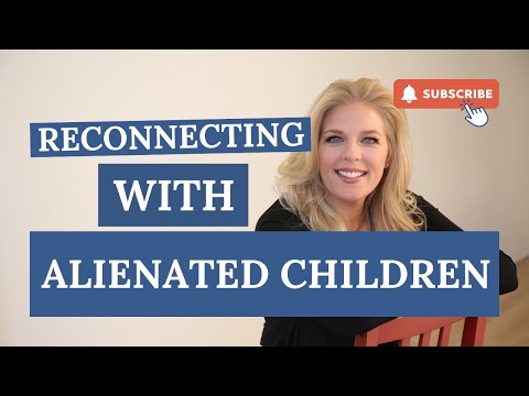 RECONNECTING WITH ALIENATED CHILDREN (Where Are They Now?)