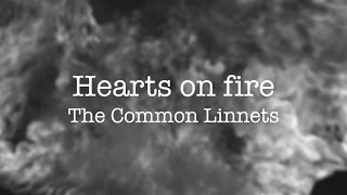 Hearts On Fire - The Common Linnets Lyrics