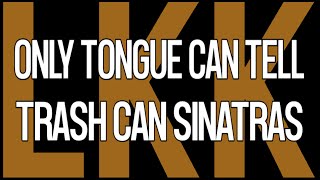 Only Tongue Can Tell • Trash Can Sinatras • LyrKKs