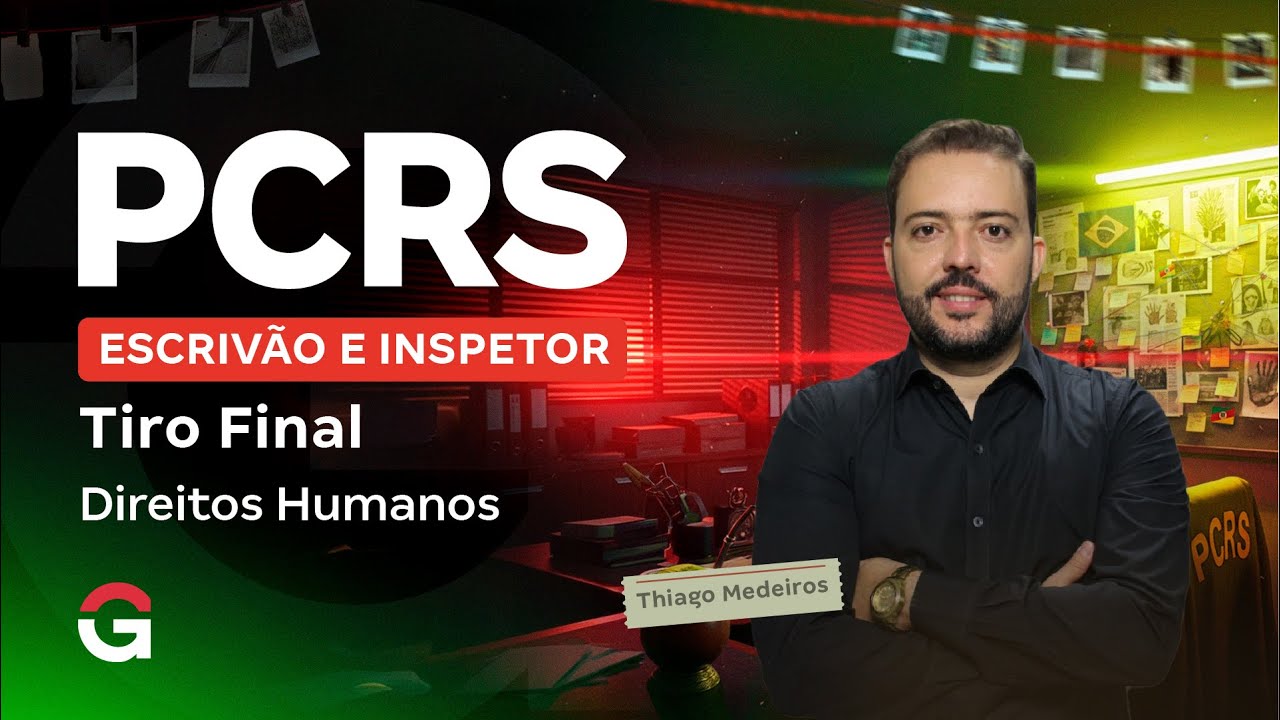 Concurso PC RS Escrivão e Inspetor: Tiro Final | Direitos Humanos com Thiago Medeiros