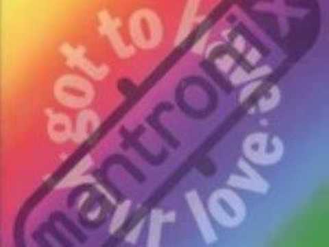 MANTRONIX - GOT TO HAVE YOUR LOVE