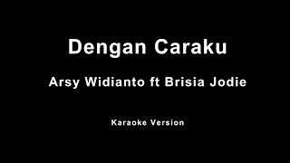 Download lagu Brisia Jodie - Dengan Caraku (Karaoke) ft Arsy Widianto mp3