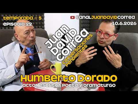 Conversaciones Pendientes - Juan David Correa. Con Humberto Dorado.