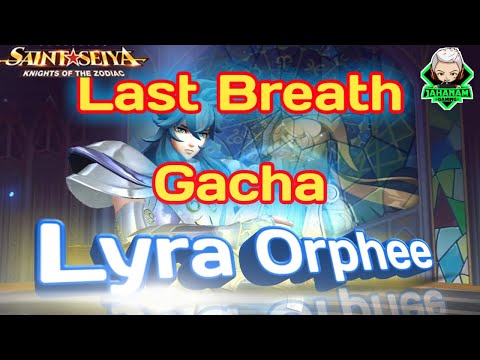 NAFAS TERAKHIR GACHA LYRA ORPHEE | SAINT SEIYA AWAKENING KNIGHTS OF THE ZODIAC