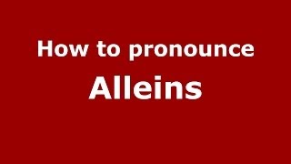 How to pronounce Alleins