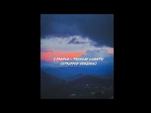 1people - Thinlai Luahtu (Stripped Version)