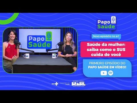 Papo Saúde - 1º Ep. Saúde da mulher: saiba como o SUS cuida de você