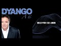 Dyango - Solo por Ese Amor