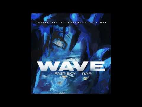 FAST BOY & RAF - Wave  (Orffee + Abele - Extended Club Mix)