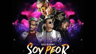 SOY PEOR REMIX - BAD BUNNY FT J BALVIN, OZUNA &amp; ARCANGEL LETRA