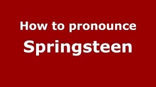 How to pronounce Springsteen