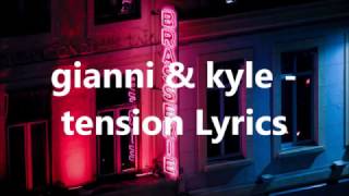 gianni &amp; kyle - tension Lyrics
