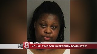 Self-proclaimed dominatrix from Waterbury won't serve jail time