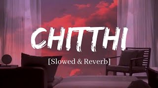 Chitthi - Jubin Nautiyal Song  Slowed and Reverb L