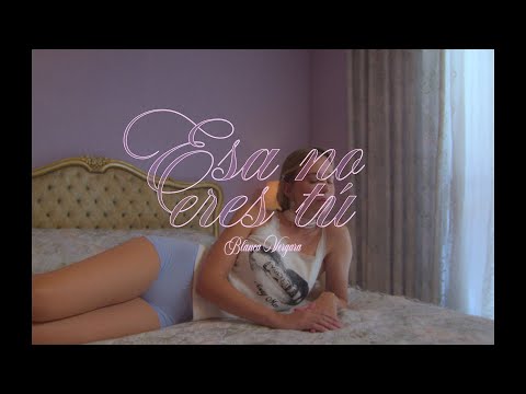 Blanca Vergara - ESA NO ERES TÚ (Videoclip Oficial)