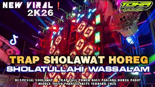 Download lagu DJ TRAP SHOLAWAT HOREG SHOLATULLAHI WASSALAM ( SHOLAWAT QUR'ANIYAH ) FULL BASS TERBARU 2026‼️ mp3