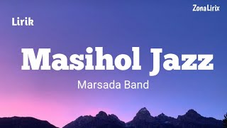 Download lagu Lirik Lagu MASIHOL JAZZ by MARSADA BAND  mp3