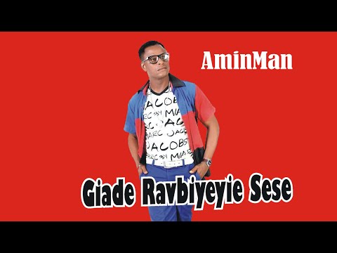 Giade Ravbiyeyie Sese  - AminMan