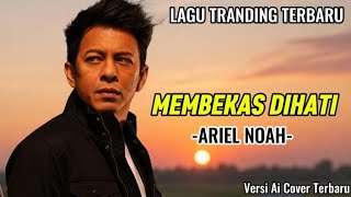 Download lagu ARIEL NOAH - MEMBEKAS DI HATI (AI COVER TERBARU) | LAGU TRANDING TERBARU 2026” mp3