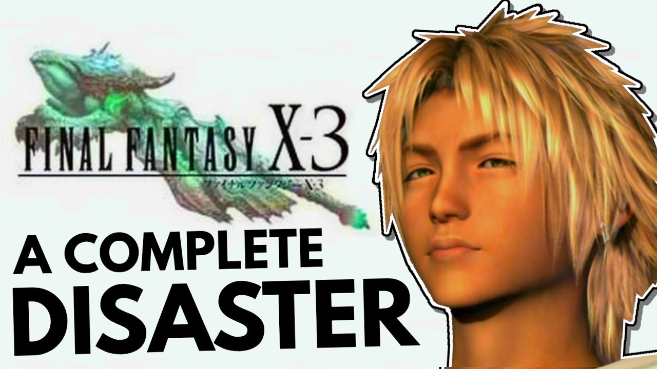 Final Fantasy X-3: The Mysterious Unfinished Disaster