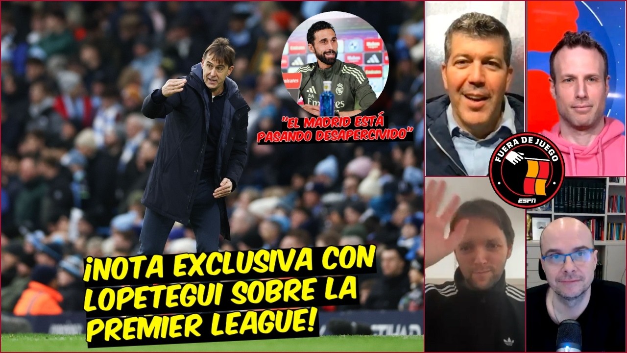 JULEN LOPETEGUI habla de la PREMIER LEAGUE. REAL MADRID tiene un GRAN EXAMEN | Fuera De Juego