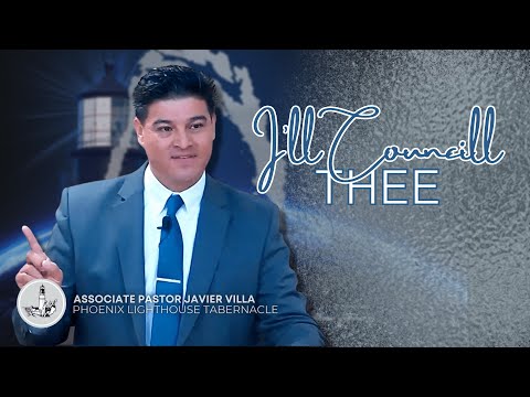 I'll Council Thee | Associate Pastor Javier Villa Jr. | Phoenix Lighthouse Tabernacle