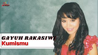 Download lagu Gayuh Rakasiwi - Kumismu mp3