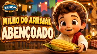 Milho do Arraial Abençoado 🎵 Música Infantil Cristã para Bebês e Crianças | Bibliatoon