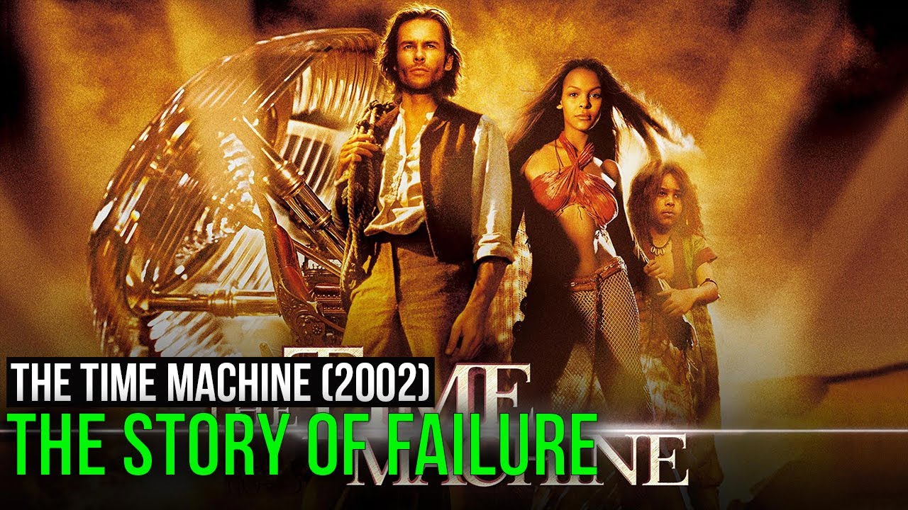 The Time Machine (2002). The Story of Failure