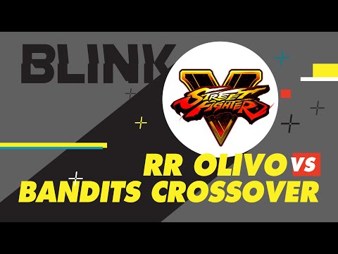 RR Olivo  vs Bandits Crossover | Blink in da House: SFV:CE - TOP 8